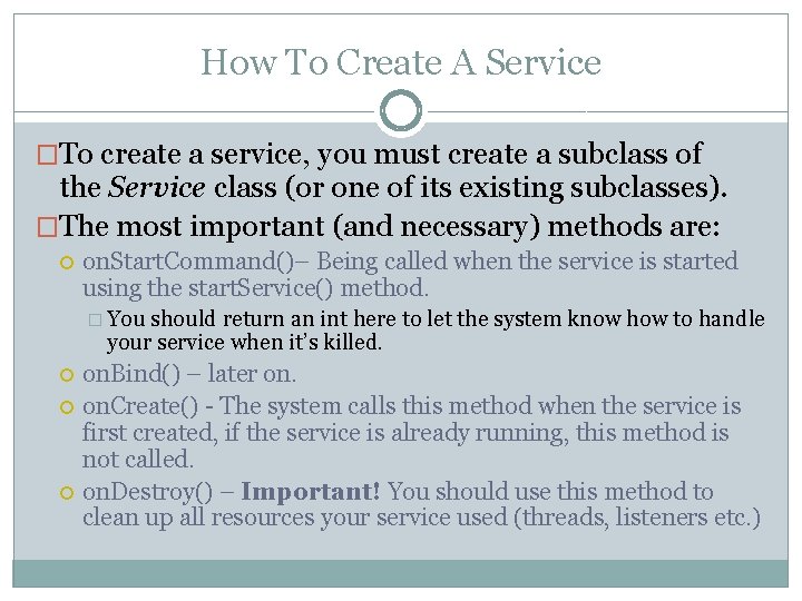 How To Create A Service �To create a service, you must create a subclass