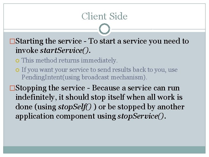 Client Side �Starting the service - To start a service you need to invoke