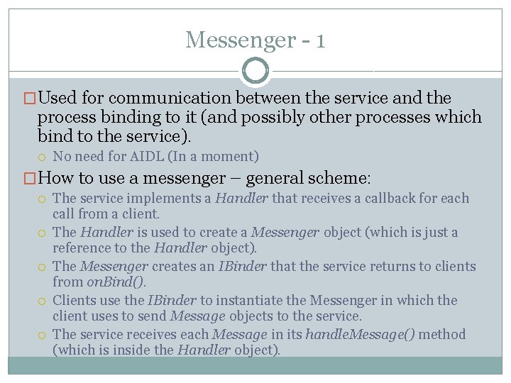 Messenger - 1 �Used for communication between the service and the process binding to