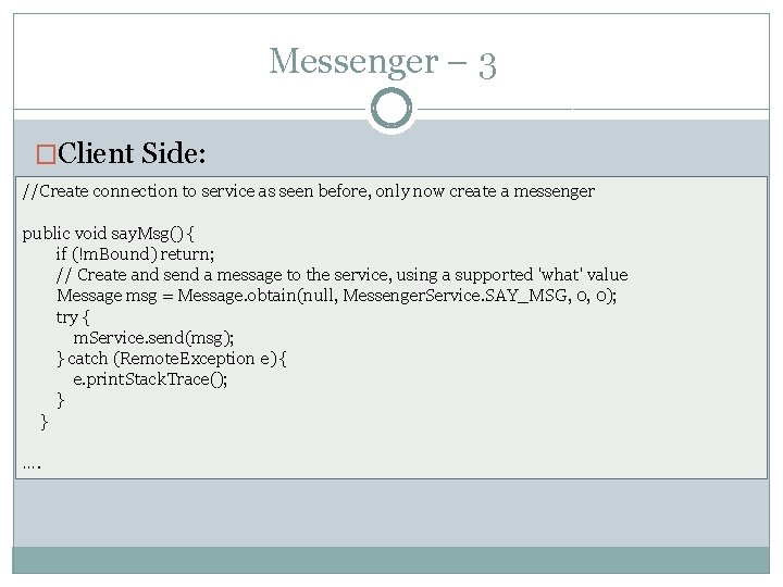 Messenger – 3 �Client Side: //Create connection to service as seen before, only now