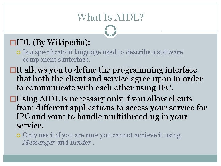 What Is AIDL? �IDL (By Wikipedia): Is a specification language used to describe a