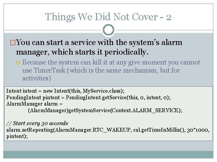 Things We Did Not Cover - 2 �You can start a service with the