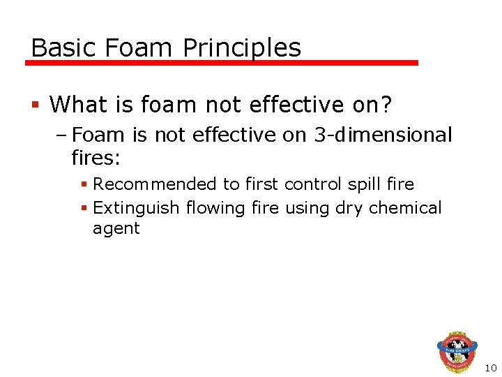 Basic Foam Principles § What is foam not effective on? – Foam is not