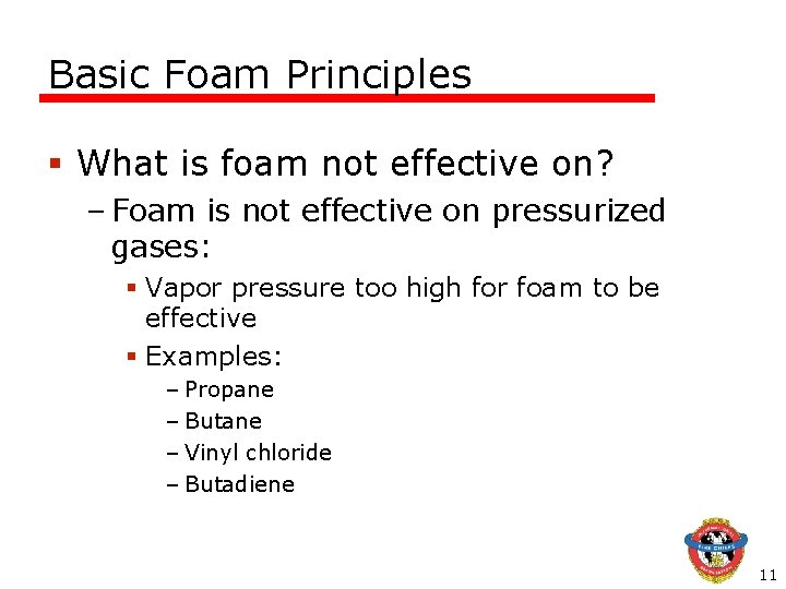 Basic Foam Principles § What is foam not effective on? – Foam is not