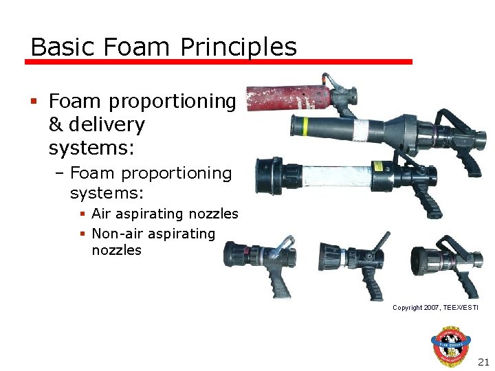 Basic Foam Principles § Foam proportioning & delivery systems: – Foam proportioning systems: §