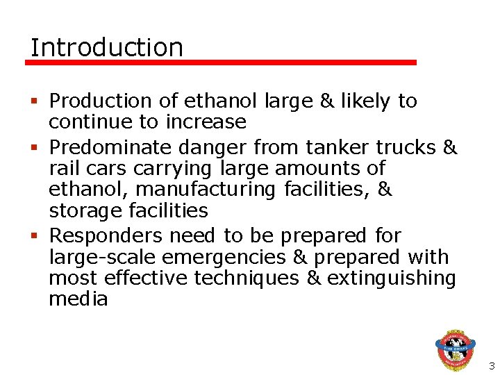 Introduction § Production of ethanol large & likely to continue to increase § Predominate