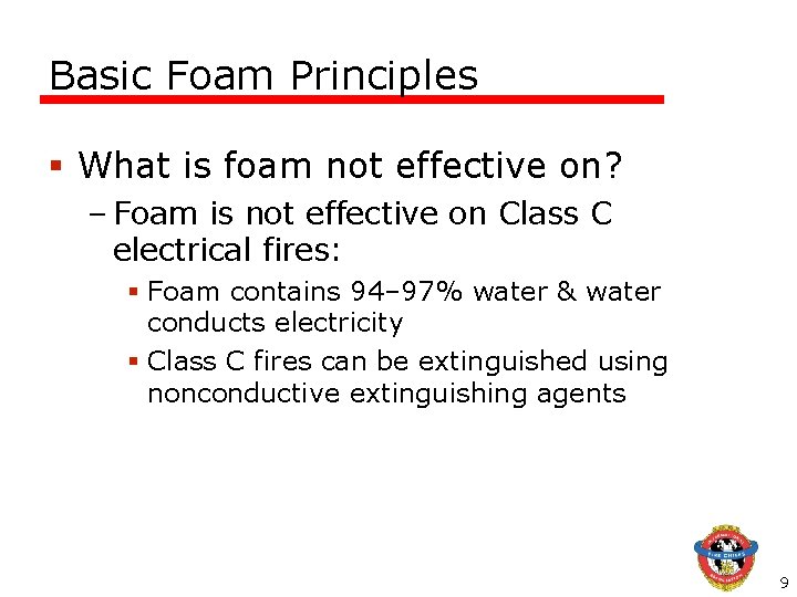 Basic Foam Principles § What is foam not effective on? – Foam is not