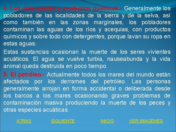 4. Los detergentes y productos químicos. - Generalmente los pobladores de las localidades de