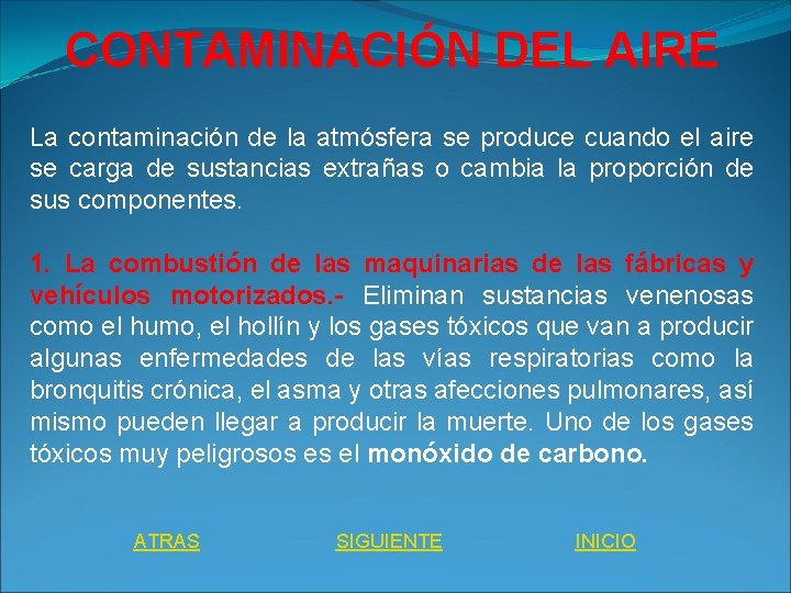 CONTAMINACIÓN DEL AIRE La contaminación de la atmósfera se produce cuando el aire se