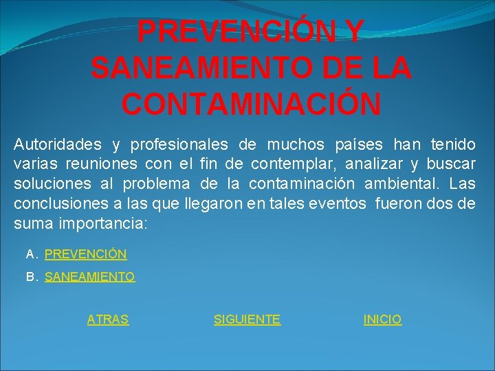 PREVENCIÓN Y SANEAMIENTO DE LA CONTAMINACIÓN Autoridades y profesionales de muchos países han tenido