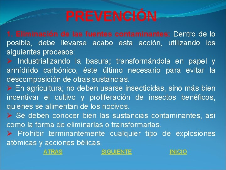 PREVENCIÓN 1. Eliminación de las fuentes contaminantes: Dentro de lo posible, debe llevarse acabo