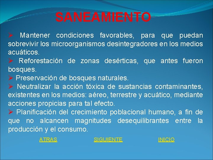 SANEAMIENTO Ø Mantener condiciones favorables, para que puedan sobrevivir los microorganismos desintegradores en los