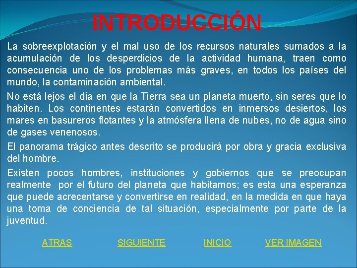 INTRODUCCIÓN La sobreexplotación y el mal uso de los recursos naturales sumados a la