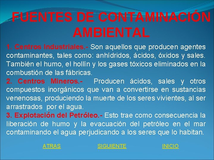 FUENTES DE CONTAMINACIÓN AMBIENTAL 1. Centros Industriales. - Son aquellos que producen agentes contaminantes,