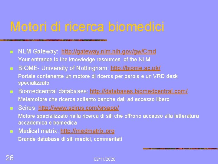 Motori di ricerca biomedici n NLM Gateway: http: //gateway. nlm. nih. gov/gw/Cmd Your entrance