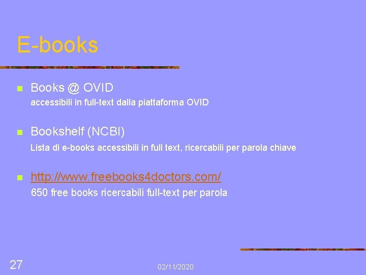 E-books n Books @ OVID accessibili in full-text dalla piattaforma OVID n Bookshelf (NCBI)