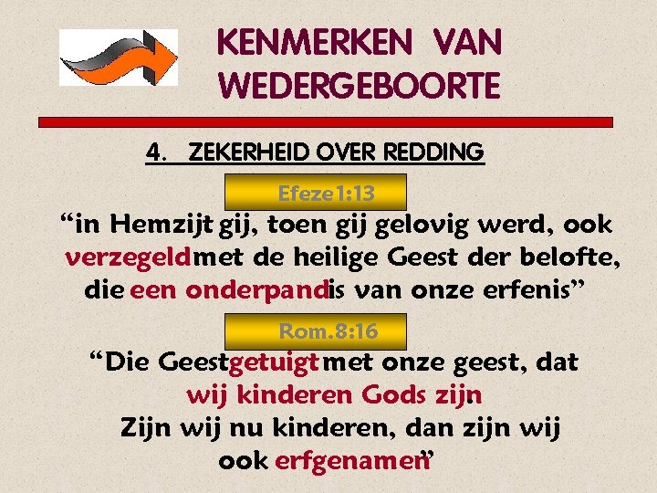 KENMERKEN VAN WEDERGEBOORTE 4. ZEKERHEID OVER REDDING Efeze 1: 13 “in Hemzijt gij, toen
