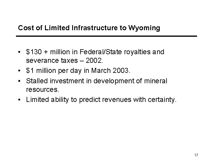 Cost of Limited Infrastructure to Wyoming • $130 + million in Federal/State royalties and