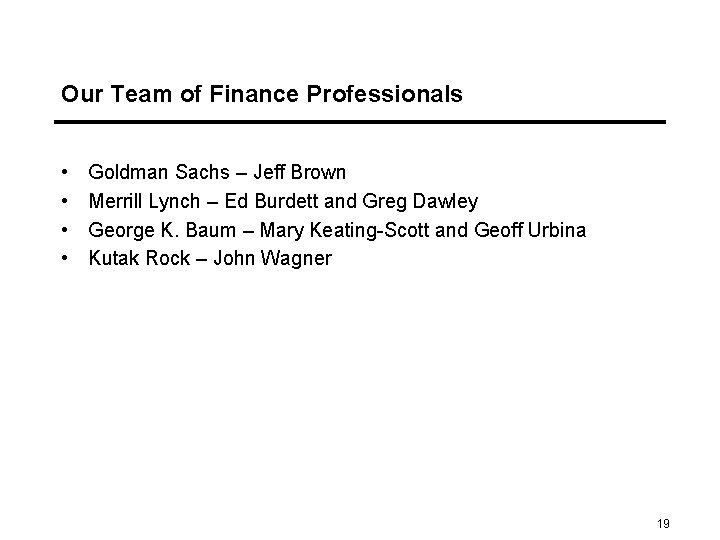 Our Team of Finance Professionals • • Goldman Sachs – Jeff Brown Merrill Lynch