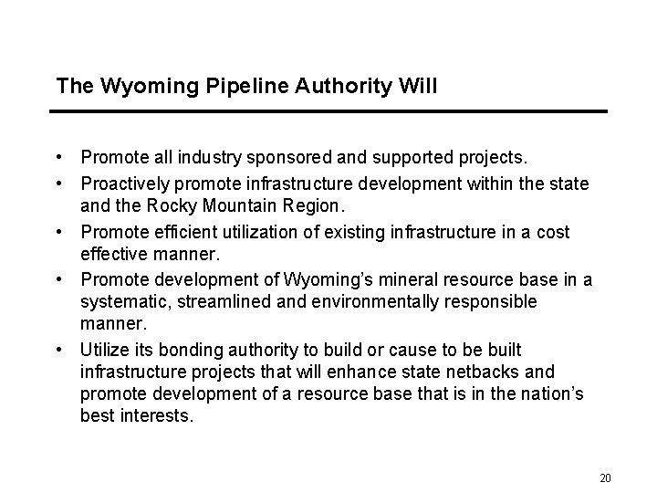 The Wyoming Pipeline Authority Will • Promote all industry sponsored and supported projects. •