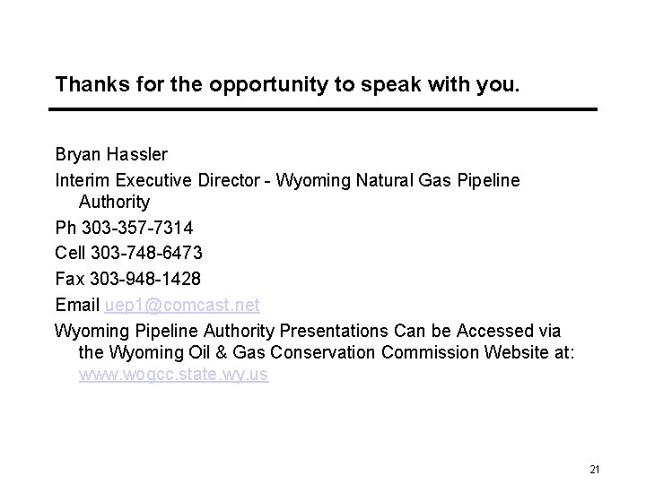Thanks for the opportunity to speak with you. Bryan Hassler Interim Executive Director -