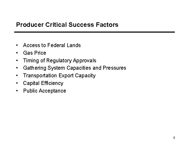 Producer Critical Success Factors • • Access to Federal Lands Gas Price Timing of