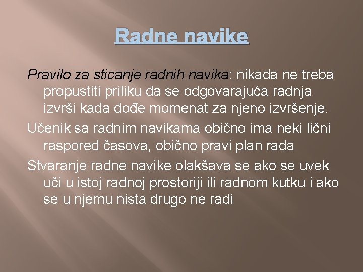 Radne navike Pravilo za sticanje radnih navika: nikada ne treba propustiti priliku da se
