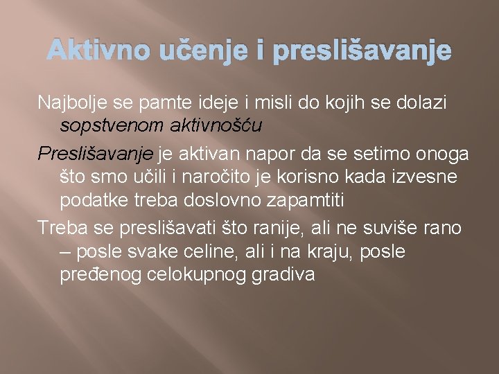 Aktivno učenje i preslišavanje Najbolje se pamte ideje i misli do kojih se dolazi