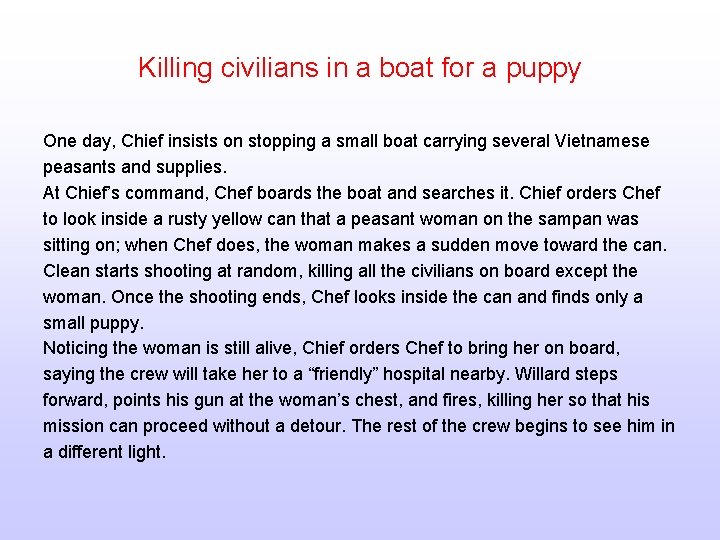 Killing civilians in a boat for a puppy One day, Chief insists on stopping