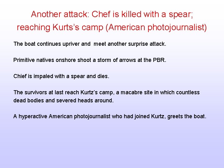 Another attack: Chef is killed with a spear; reaching Kurts’s camp (American photojournalist) The