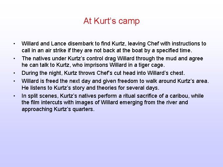 At Kurt’s camp • • • Willard and Lance disembark to find Kurtz, leaving