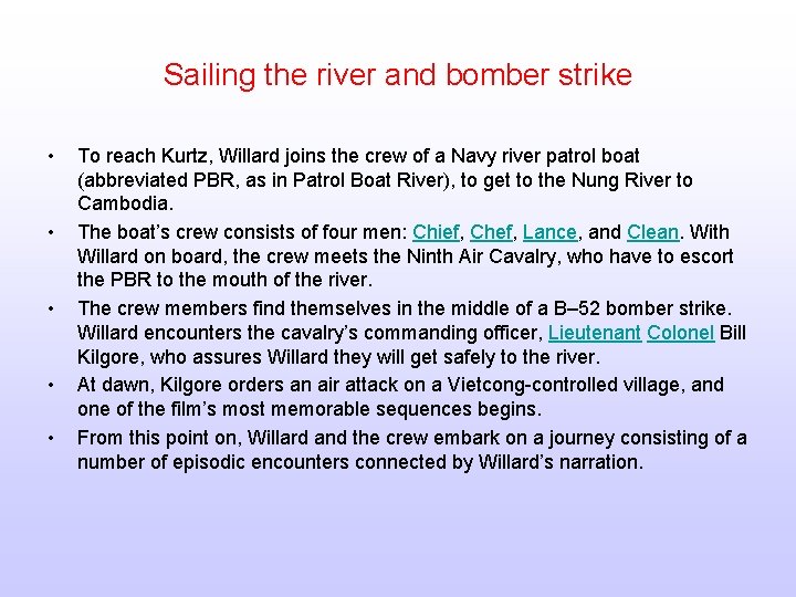 Sailing the river and bomber strike • • • To reach Kurtz, Willard joins