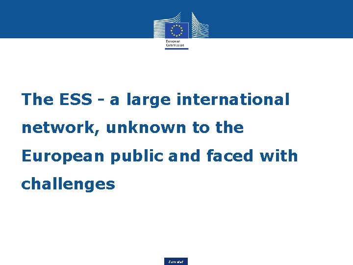 The ESS - a large international network, unknown to the European public and faced