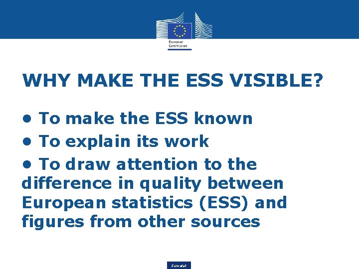 WHY MAKE THE ESS VISIBLE? • To make the ESS known • To explain