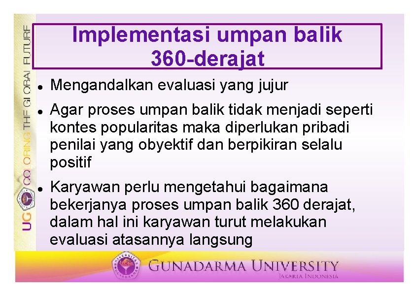 Implementasi umpan balik 360 -derajat Mengandalkan evaluasi yang jujur Agar proses umpan balik tidak