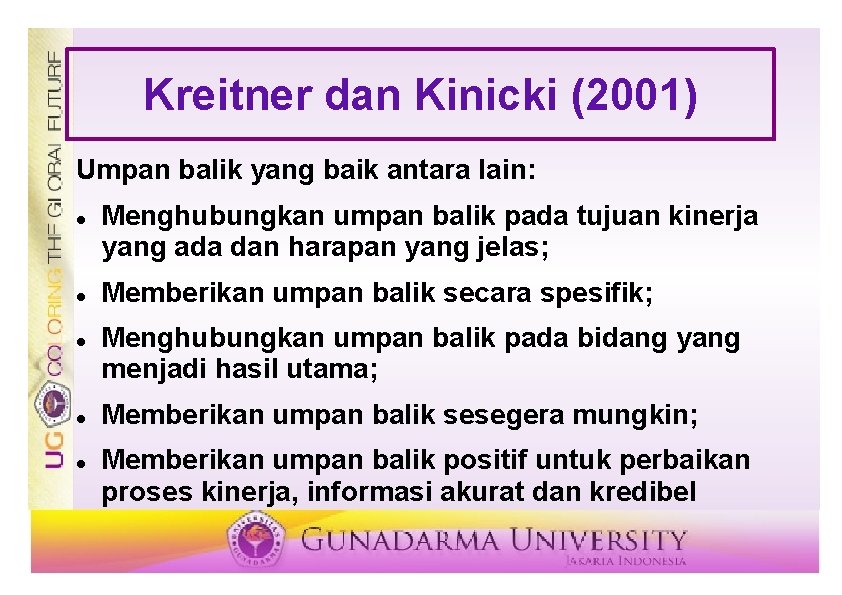 Kreitner dan Kinicki (2001) Umpan balik yang baik antara lain: Menghubungkan umpan balik pada
