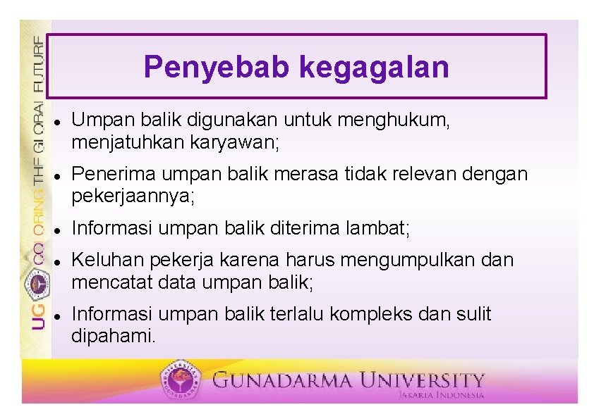 Penyebab kegagalan Umpan balik digunakan untuk menghukum, menjatuhkan karyawan; Penerima umpan balik merasa tidak