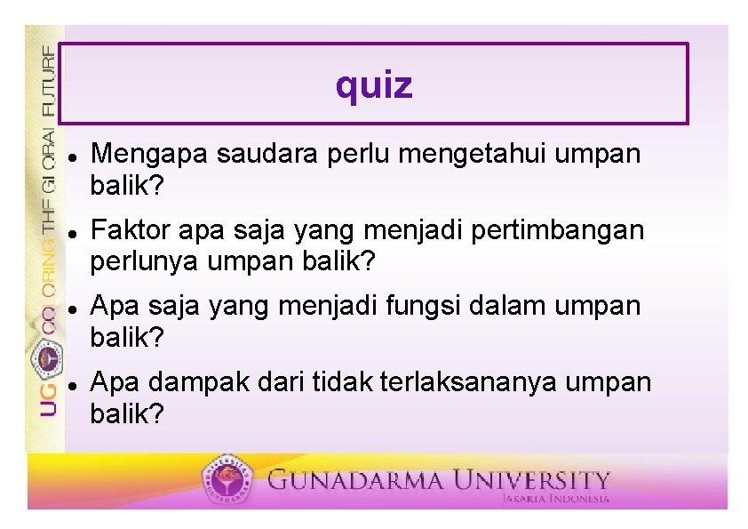 quiz Mengapa saudara perlu mengetahui umpan balik? Faktor apa saja yang menjadi pertimbangan perlunya