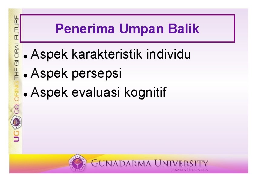 Penerima Umpan Balik Aspek karakteristik individu Aspek persepsi Aspek evaluasi kognitif 