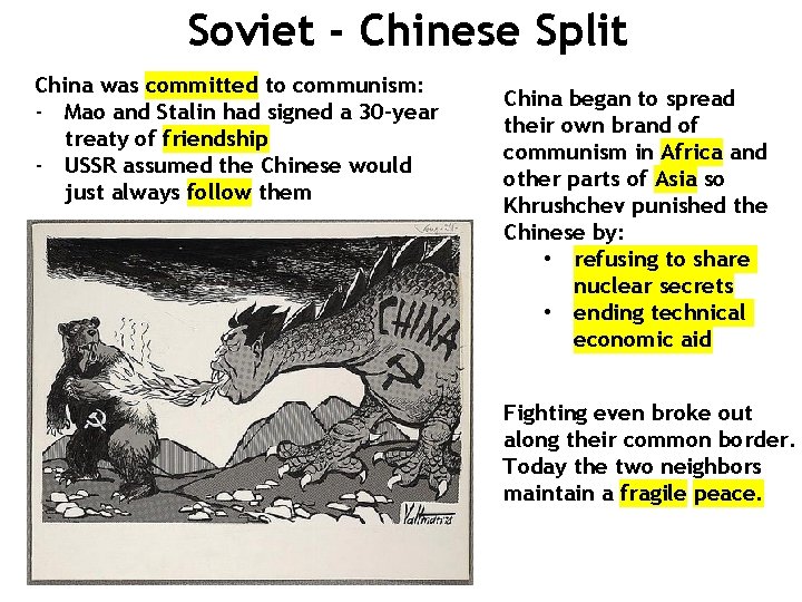 Soviet - Chinese Split China was committed to communism: - Mao and Stalin had