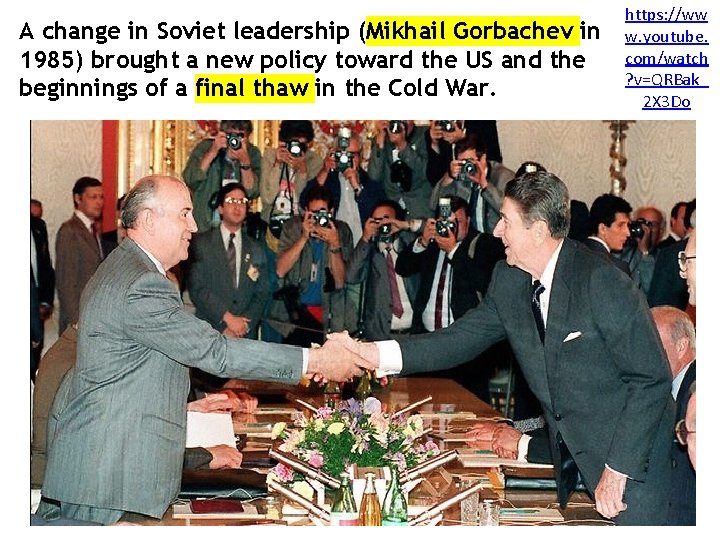 A change in Soviet leadership (Mikhail Gorbachev in 1985) brought a new policy toward