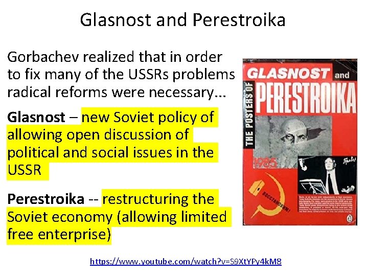 Glasnost and Perestroika Gorbachev realized that in order to fix many of the USSRs