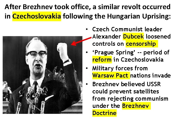 After Brezhnev took office, a similar revolt occurred in Czechoslovakia following the Hungarian Uprising: