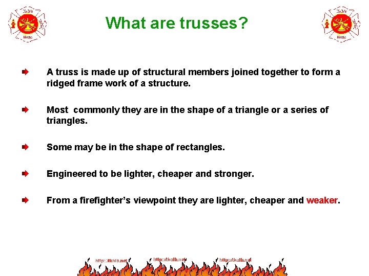 What are trusses? A truss is made up of structural members joined together to