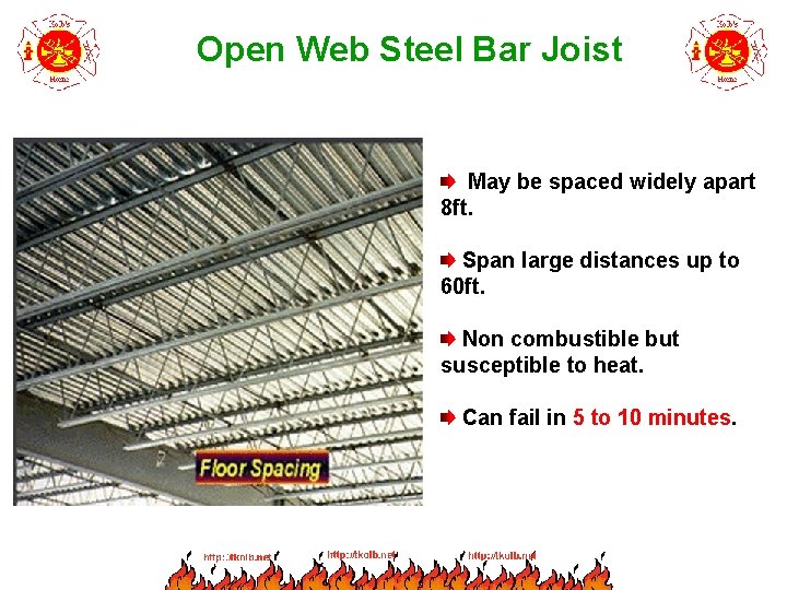 Open Web Steel Bar Joist May be spaced widely apart 8 ft. Span large