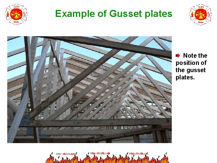 Example of Gusset plates Note the position of the gusset plates. 