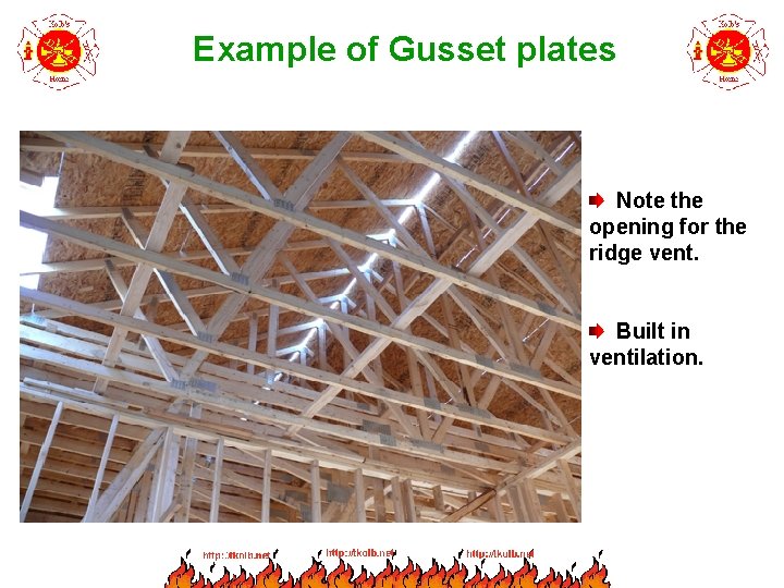 Example of Gusset plates Note the opening for the ridge vent. Built in ventilation.