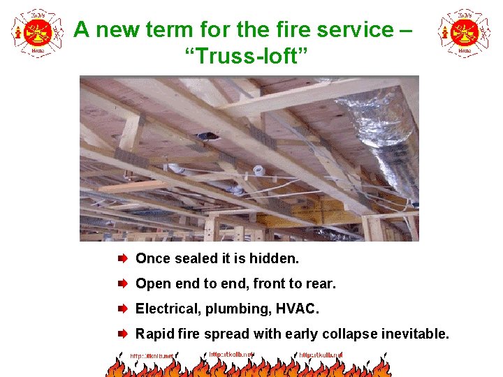A new term for the fire service – “Truss-loft” Once sealed it is hidden.