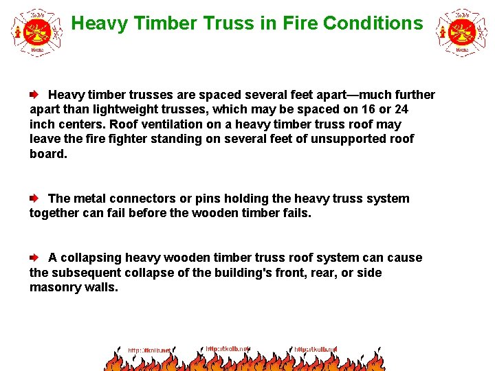 Heavy Timber Truss in Fire Conditions Heavy timber trusses are spaced several feet apart—much