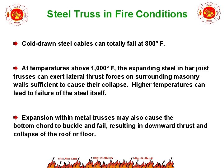 Steel Truss in Fire Conditions Cold-drawn steel cables can totally fail at 800º F.